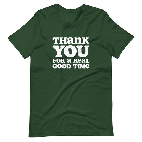 Thank You for a Real Good Time - Classic Tee
