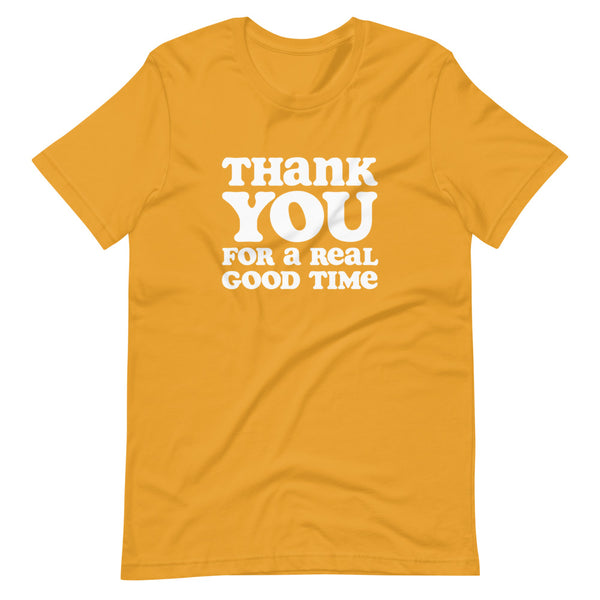 Thank You for a Real Good Time - Classic Tee