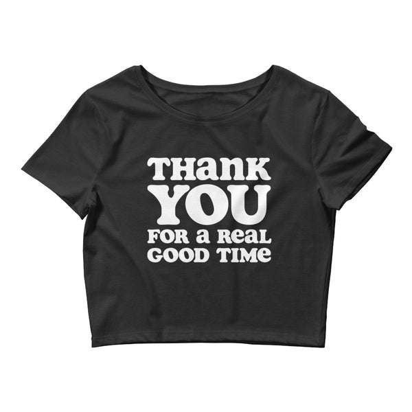 Thank You for a Real Good Time - Crop Tee