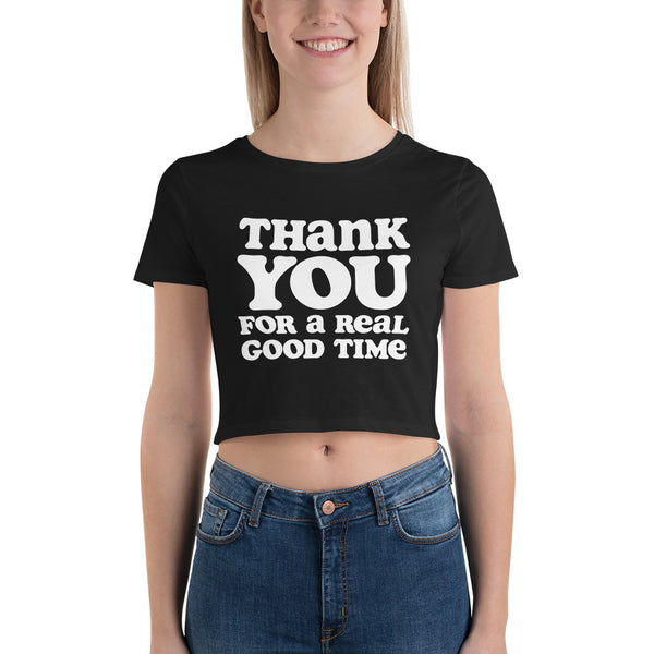 Thank You for a Real Good Time - Crop Tee
